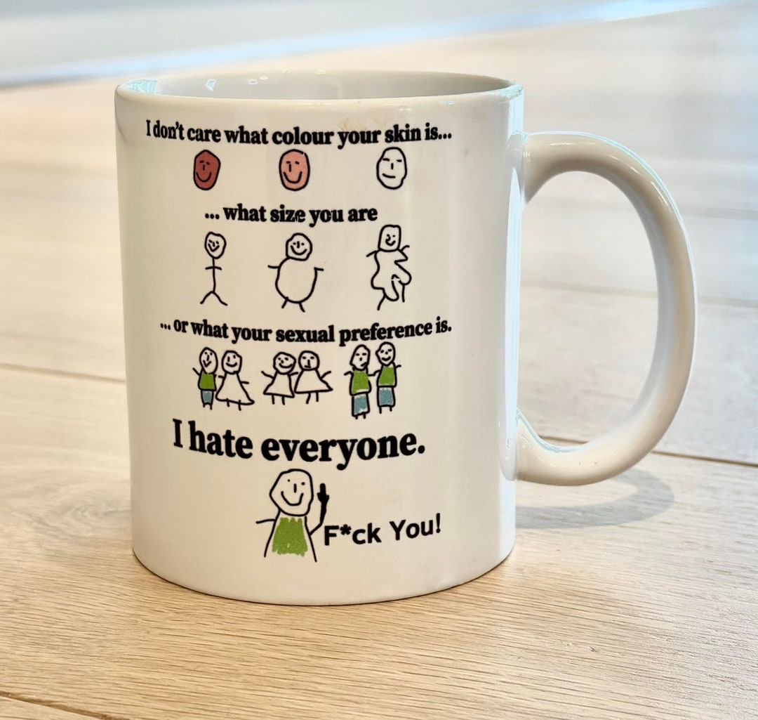 Fck You Coffee Mug, I Hate Everyone Mug, People Hating Mug, Funny Gift for Him Her Coworkers