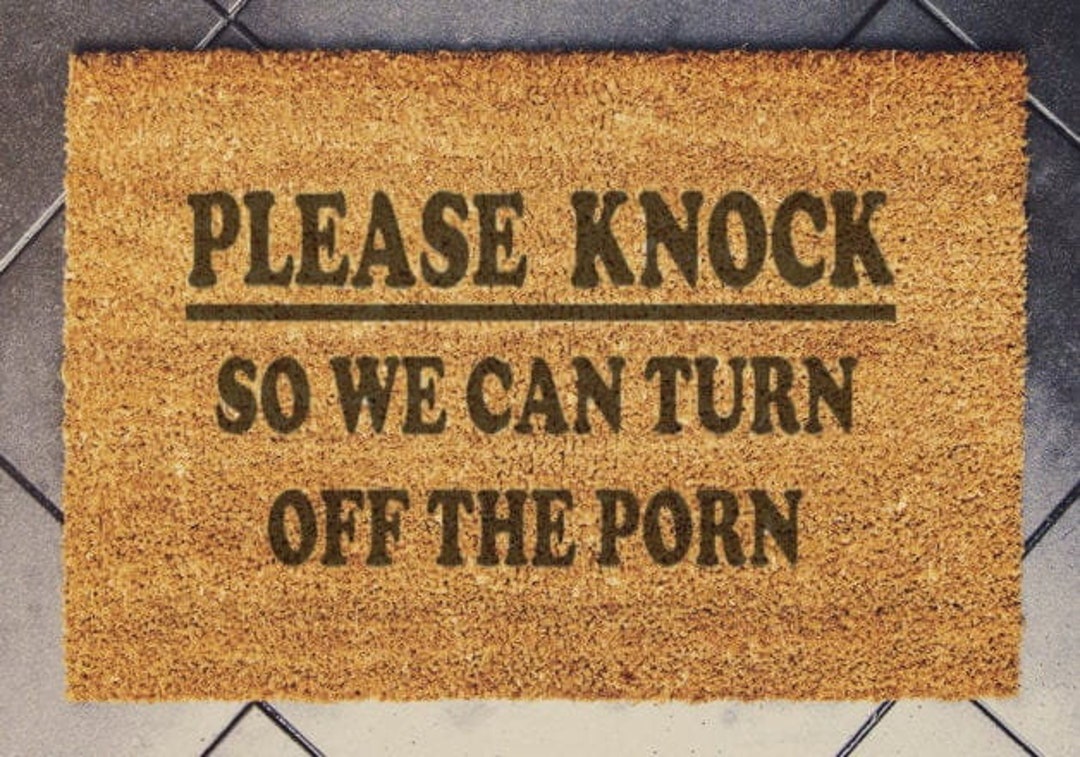 Please Knock so We Can Turn off the Po*n, Funny Doormat, Housewarming Gift,  Welcome Mat, Funny Door Mat, - Etsy