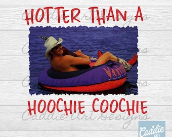 Hotter than a Hoochie Coochie png, Funny Png, Music, White Trash Party, Instant Download for Printing