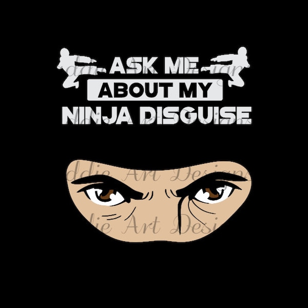 Ninja Shirt SVG, Ninja Disguise Png, Funny SVG, Trendy png, Instant Download for Printing