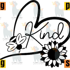 May include: Black and white graphic design of a heart with the word "Kind" inside. A bee and a sunflower are below the heart.
