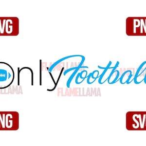 Only Football | Funny football SVG and PNG Design File | For Cricut, sublimation, DTF, and laser engravers