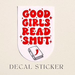 Autocollant Good Girls Read Smut - Cadeau livresque pour les amateurs de lecture, décalcomanie de livres romantiques épicés, autocollant de livre drôle pour Kindle