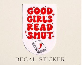 Good Girls Read Smut Sticker: Book Lover Gift, Spicy Romance Decal