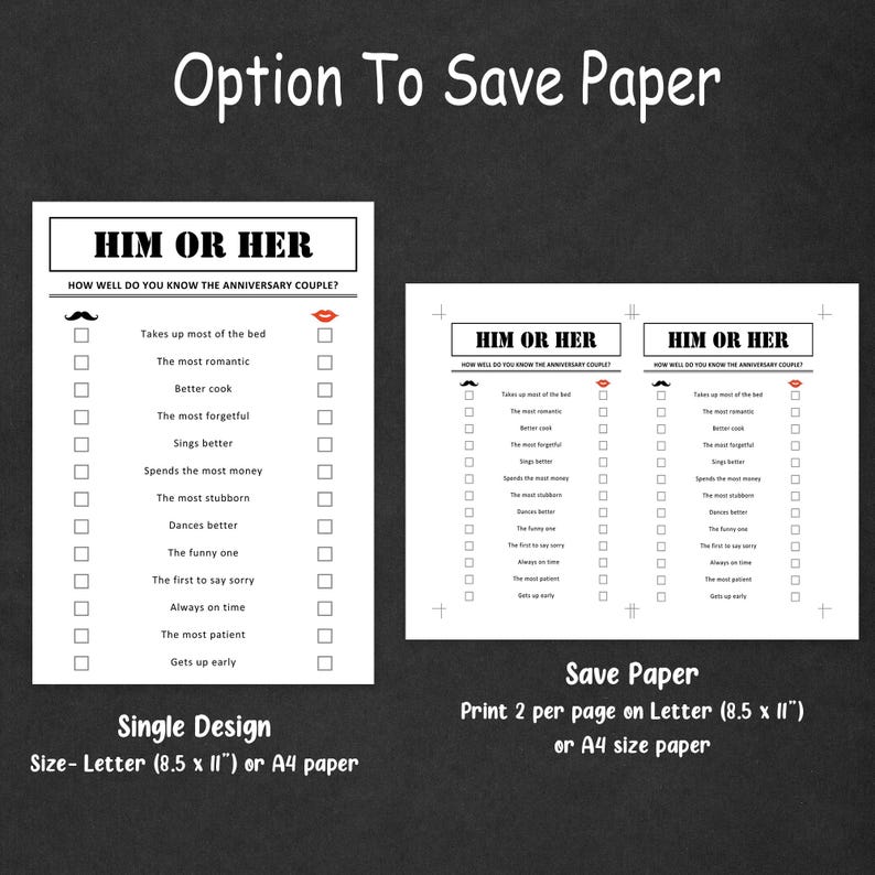 May include: A black and white printable game sheet titled "Him or Her" with a list of questions to determine who knows the anniversary couple best. The text "Option to Save Paper" is at the top. The sheet is available in single or double-sided designs.