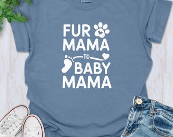 Fur Mama To Baby Mama Shirt Pregnancy Reveal Dog Cat Mom Tees Comfort Colors New Mom To Be Tshirt Baby Announcement Tee Baby Shower Gift
