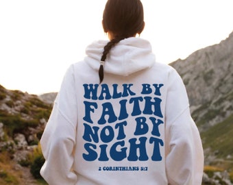 Christian Hoodie, Verse Hoodie, Christian Apparel, Walk by Faith Not by Sight Hoodie, Back Print Hoodie, Christian Gift