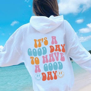 It's a Good Day to Have a Good Day Hoodie, Trendy Hoodie, Trendy Sweatshirt, Aesthetic Hoodie, Words on Back Hoodie, Cute Hoodie