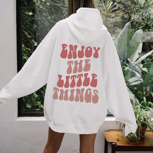 Enjoy the Little Things Hoodie, VSCO Hoodie, Pinterest Hoodie, Words on Back Hoodie, Trendy Hoody, Aesthetic Hoody