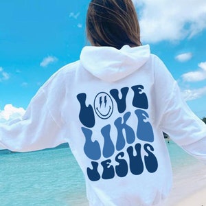 Love Like Jesus Hoodie, Trendy Hoodie, Love Hoodie, Aesthetic Sweatshirt, Words on Back Hoodie, Aesthetic Hoodie, Trendy Hoodie