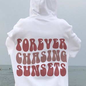 Chase Sunset Hoodie, Ocean Beach Sweatshirt, Cozy Sunset Hoodie, Aesthetic Trendy Hoodie, Words on Back Sweatshirt, Oversized Shirt image 1