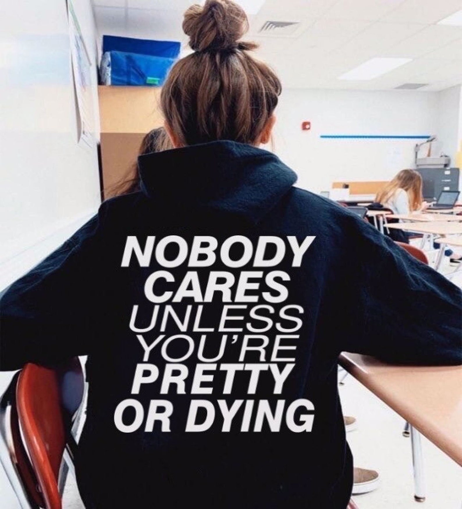 Nobody Cares Unless You Re Pretty Or Dying
