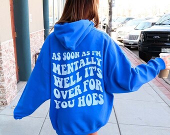 Dès que je suis mentalement bien, c'est fini pour vous Hoes Sweat-shirt de santé mentale Sweat à capuche de santé mentale Sweat à capuche tendance Sweat à capuche y2k Sweat à capuche preppy
