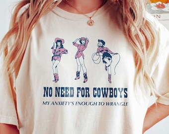 No Need For Cowboys My Anxietys Enough To Handle Funny Mental Health Shirt Anxiety Shirt Trendy Retro Graphic Depression Aesthetic Western