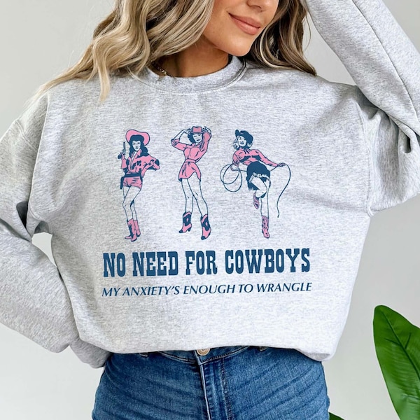 No Need For Cowboys My Anxietys Enough To Handle Funny Western Mental Health Sweatshirt Anxiety Crewneck Trendy Retro Sweater Depression