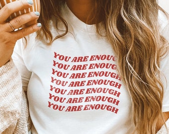 You Are Enough TShirt | Mental Health Shirt | Retro Shirt Positivity Clothing Affirmation Shirt Anxiety Shirt Aesthetic Shirt Y2k Shirt