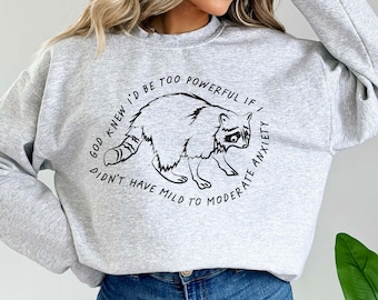 Dios sabía que sería demasiado poderoso Mapache Sudadera Divertida Salud mental Sudadera con capucha Ansiedad Tee Weirdcore Camisas extrañas que van duro Meme irónico
