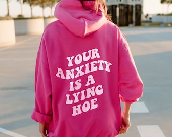 Your Anxiety Is A Lying Hoe Mental Health Sweatshirt Mental Health Hoodie Anxiety Hoodie Sweatshirt Trendy VSCO Hoodie Anxiety Shirt Front