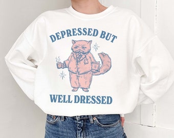 Deprimido pero bien vestido sudadera de salud mental depresión ansiedad camisas raras meme irónico camisa oscura academia ropa academia ligera