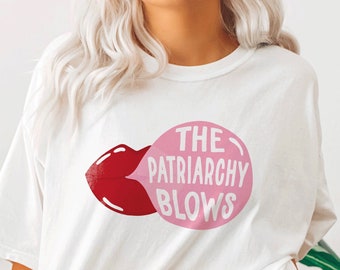 The Patriarchy Blows Feminist Shirt | Equality Shirt | Smash The Patriarchy | Trendy Shirt | Women's Rights Shirt | Pro Choice Shirt