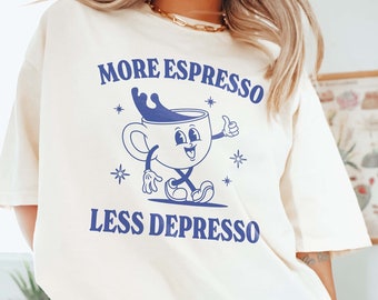 More Espresso Less Depresso Funny Retro Mental Health Shirt Depression Shirt Retro Coffee Lover Shirt School Counselor School Psychologist