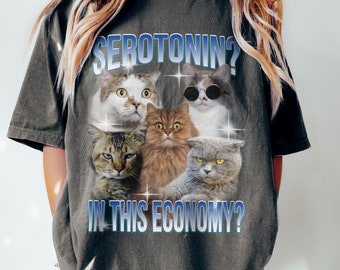 Serotonin In This Economy Funny Cat Meme Shirt Weirdcore Tee Ironic TShirts That Go Hard Bootleg Mental Health Shirt Anxiety Depression ADHD