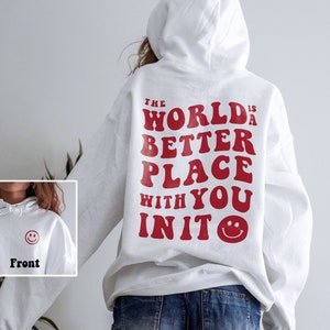 The World Is A Better Place With You In It Hoodie Smile Front | Mental Health Sweatshirt | Trendy Hoodie | Aesthetic Hoodie | VSCO Hoodie
