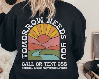 Tomorrow Needs You Crewneck Sweatshirt Dark | Mental Health Sweatshirt | Trendy Hoodie | Aesthetic Hoodie | Mental Health Shirt