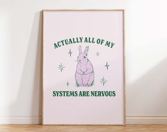 Actually All Of My Systems Are Nervous Wall Art Anxiety Mental Health Poster Coquette Print Cottagecore Room Decor Trendy Funny Rabbit Art