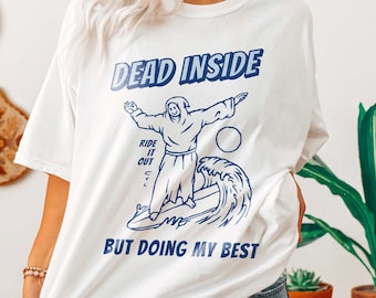 Dead Inside But Doing My Best Funny Mental Health Shirt Surfer Girl Coconut Girl Anxiety Shirt Depression Shirt ADHD Shirt Skeleton Shirt