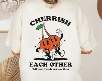 Cherrish Each Other Mental Health Shirt Aesthetic VSCO Oversized Shirt Retro Graphic Tee Cherry Shirt Anxiety Depression Self Care Shirt