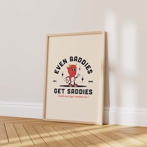 Even Baddies Get Saddies Retro Wall Art Funny Mental Health Poster Digital Download College Dorm Decor Trendy Y2k Therapist Office Print