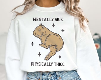 Mentalmente enfermo físicamente Thicc Capybara Sudadera con capucha de salud mental Funny Ironic Meme Weirdcore Shirts That Go Hard Ansiedad Depresión