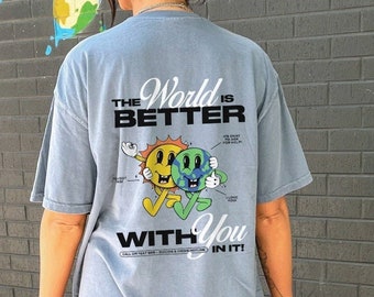 The World Is A Better Place With You In It Shirt | Comfort Colors Mental Health Shirt 988 Shirt Suicide Awareness Depression Anxiety Shirt