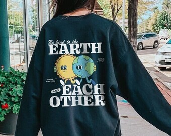 Be Kind To The Earth And Each Other Crewneck Sweatshirt Vintage VSCO Sweatshirt Trendy Crewneck Aesthetic Crewneck Granola Girl Vegan Shirt