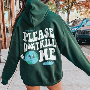S’il vous plaît ne tuez pas la Terre Granola Fille Esthétique Sweat à capuche Activiste du changement climatique VSCO Hoodie avec des mots sur le dos Chemise rétro du Jour de la Terre
