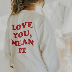 Love You Mean It Sweatshirt Mental Health Sweatshirt Trendy Sweatshirt Trendy Hoodie Aesthetic Hoodie Y2k Sweathirt Y2k Crewneck Sweatshirt