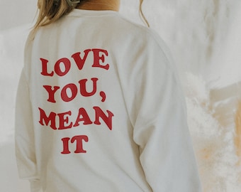 Love You Mean It Sweatshirt Mental Health Sweatshirt Trendy Sweatshirt Trendy Hoodie Aesthetic Hoodie Y2k Sweathirt Y2k Crewneck Sweatshirt