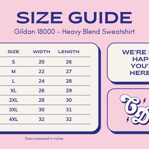 May include: Size chart for a Gildan 18000 Heavy Blend Sweatshirt. The chart shows the width and length in inches for sizes S through 4XL. The chart is on a pink background with blue text and borders.