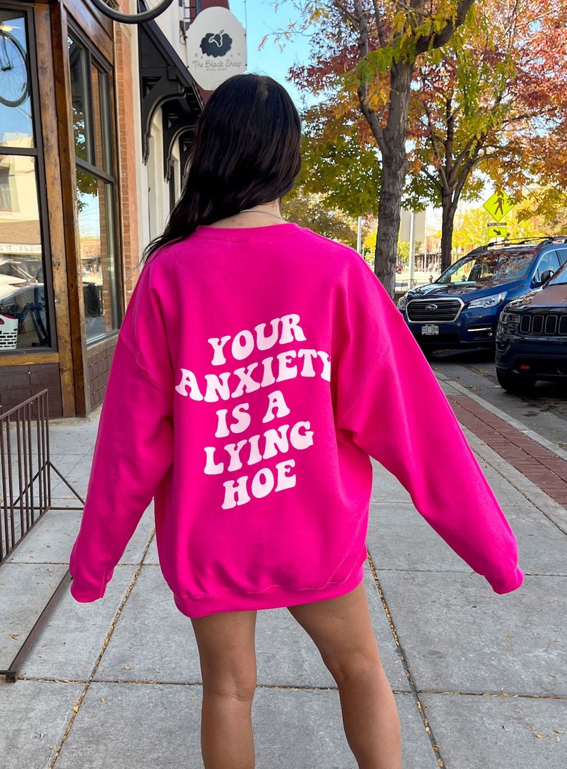 Your Anxiety is A Lying Hoe Mental Health Sweatshirt Mental - Etsy