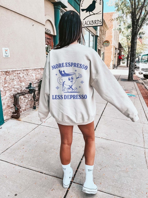 More Espresso Less Depresso Funny Mental Health Sweatshirt Depression Sweatshirt Retro Trendy Aesthetic Crewneck Coffee Lover Sweatshirt