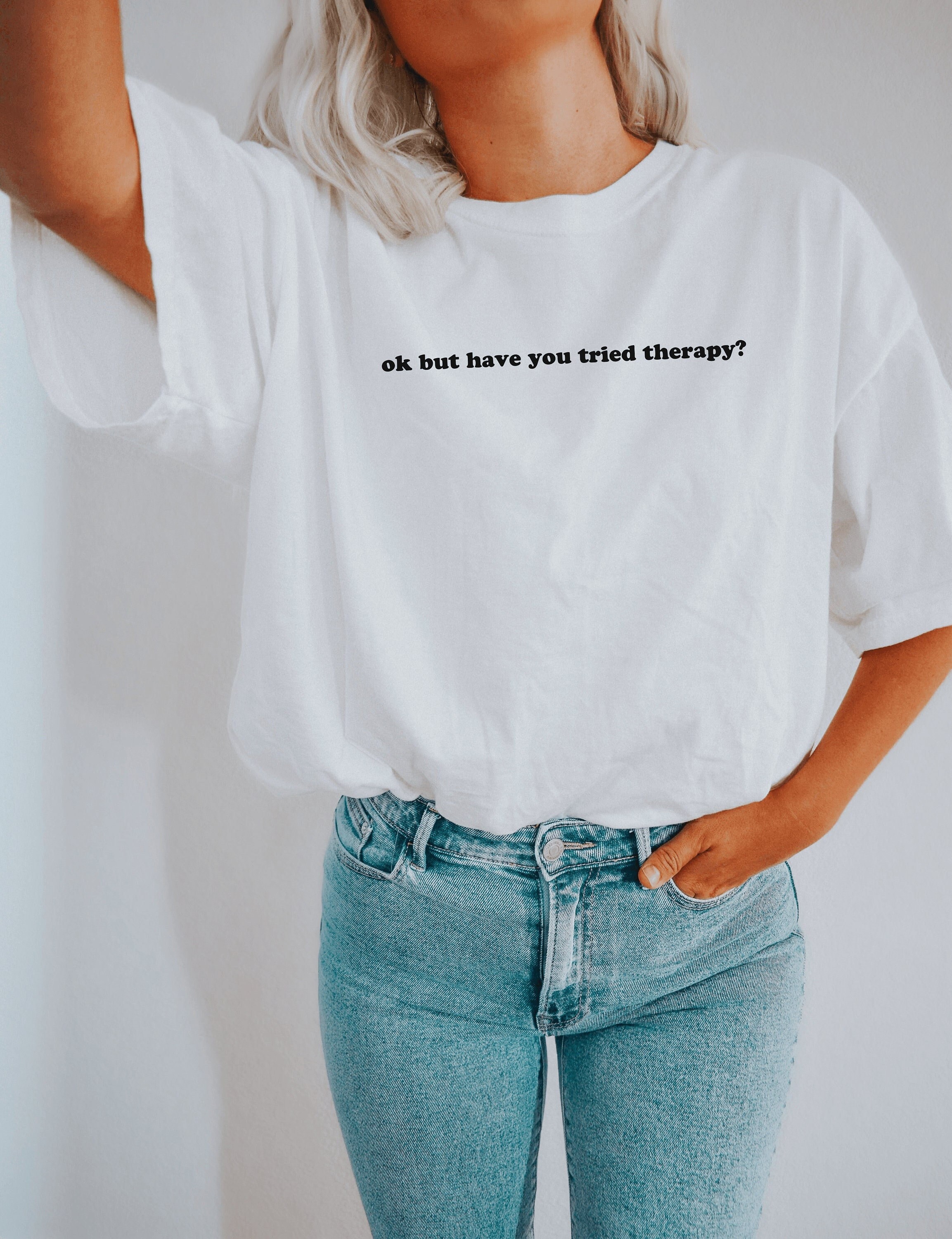 Okay But Have You Tried Therapy TShirt | Mental Health Shirt | Counselor Shirt | Anxiety Shirt | Therapy Therapist Funny Gift For Her