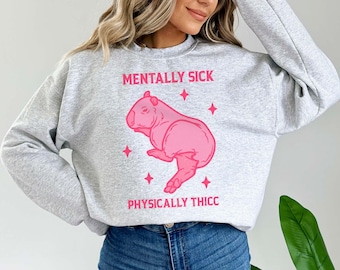 Mentalmente enfermo físicamente Thicc Capybara Sudadera con capucha de salud mental Funny Meme Shirt Weirdcore Ironic Funny Clowncore Capybara Sweater