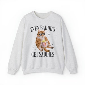 Even Baddies Get Saddies Funny Cat Meme Sweatshirt Weirdcore Ironic Shirts That Go Hard Mental Health Hoodie Anxiety Depression ADHD image 5