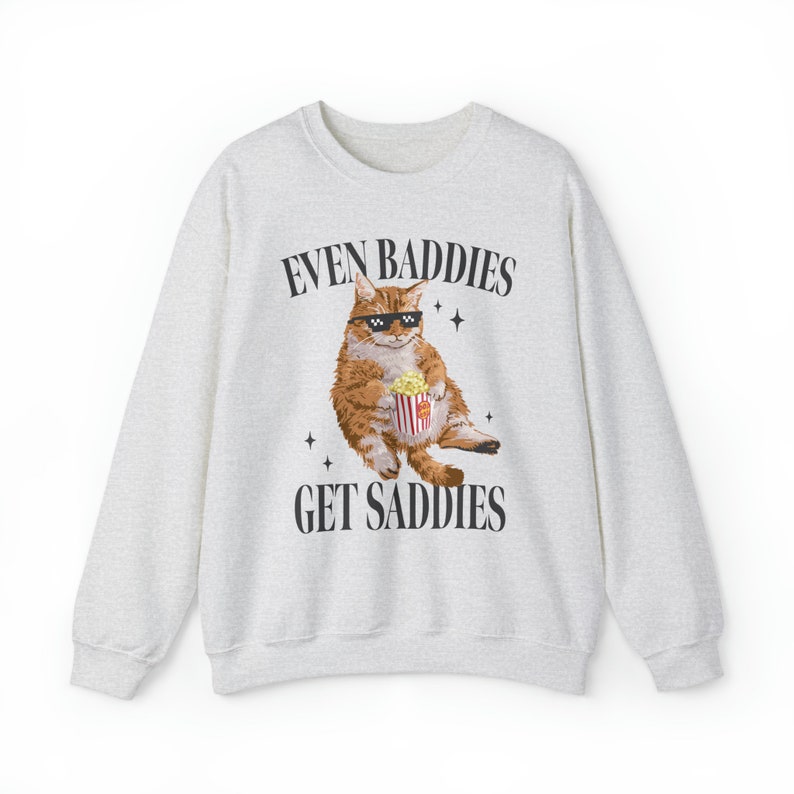 Even Baddies Get Saddies Funny Cat Meme Sweatshirt Weirdcore Ironic Shirts That Go Hard Mental Health Hoodie Anxiety Depression ADHD image 5
