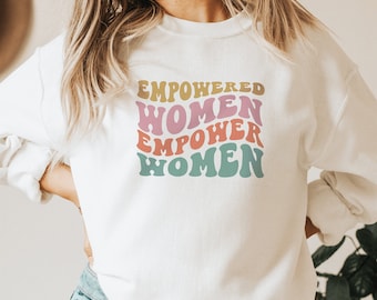 Empowered Women Empower Women Sweatshirt | Feminist Shirt | Feminist Sweatshirt | Girl Power Shirt | Aesthetic Hoodie | Trendy Hoodie