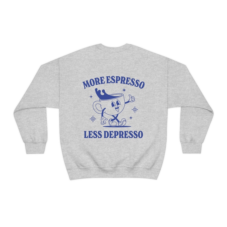 More Espresso Less Depresso Sudadera divertida de salud mental Sudadera de depresión Retro Trendy Estética Crewneck Coffee Lover Sudadera imagen 8