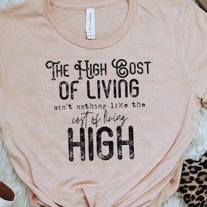 High cost of Living Design | Digital Download | Png Svg Dxf Eps Pdf Jpg Psd Ai | Song Lyrics | Country Song Design