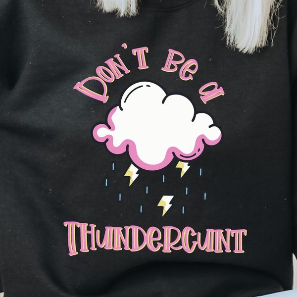 Don’t Be A ThunderCunt | Cunt | C Word | Lightning | Clouds | Thunder | Lightning Bolt | Crude Humor | Svg Png Eps | POD | Instant Download