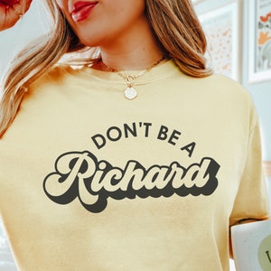 Don&#39;t Be A Richard | Inappropriate Humor | Digital Download | Png Svg Dxf Eps Pdf Jpg Psd Ai | Digital Design |